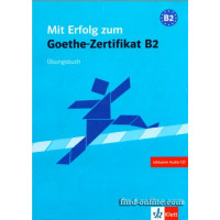 Mit Erfolg zum Goethe-Zertifikat B2 Ubungsbuch Mit Erfolg zum Goethe-Zertifikat B2 Ubungsbuch