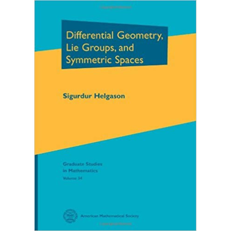 Differential Geometry, Lie Groups, and Symmetric Spaces