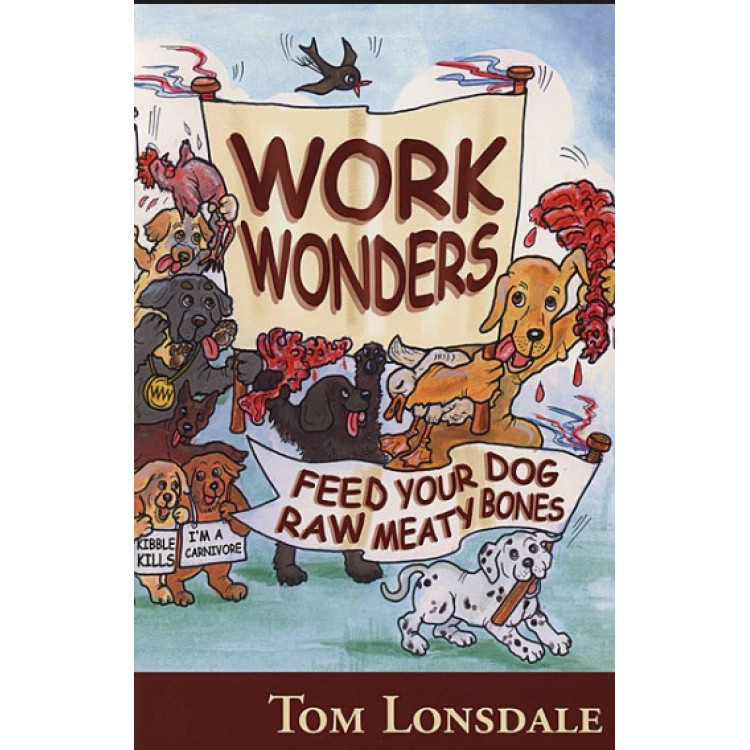 Work Wonders Feed your dog raw meaty bones