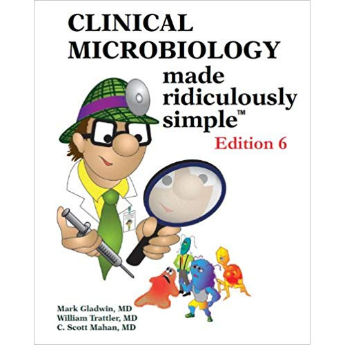 Clinical Microbiology made ridiculously simple Edition 6