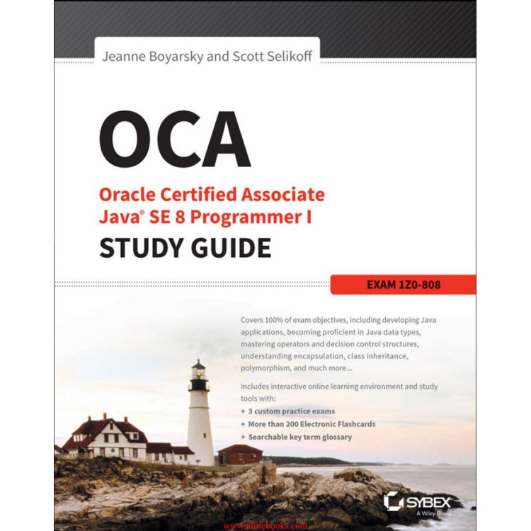 OCA Oracle Certified Associate Java SE 8 Programmer I STUDY GUIDE