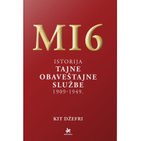 MI6 Istorija Tajne obavestajne sluzbe 1909-1949 MI6 Istorija Tajne obavestajne sluzbe 1909-1949
