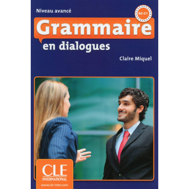 Grammaire en dialogues B2-C1, Niveau avance
