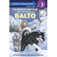 The Bravest Dog Ever The True Story of Balto