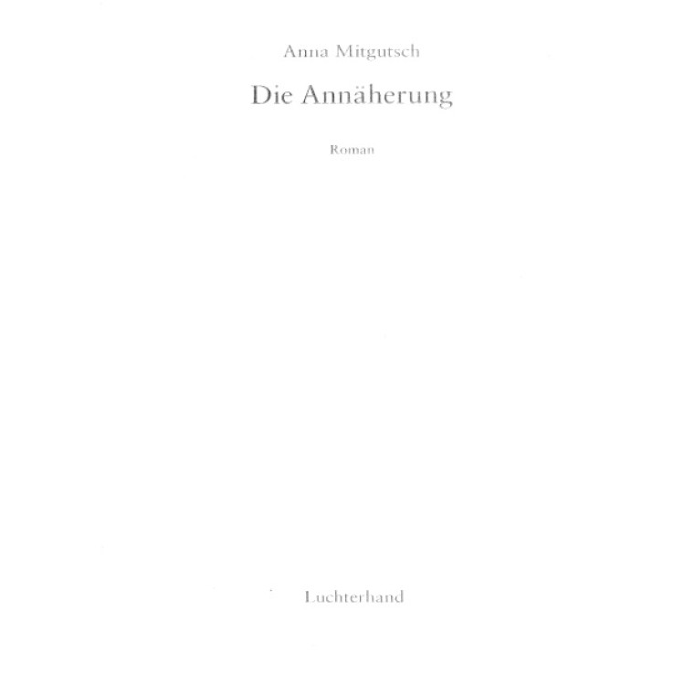 Die Annäherung Roman Anna Mitgutsch