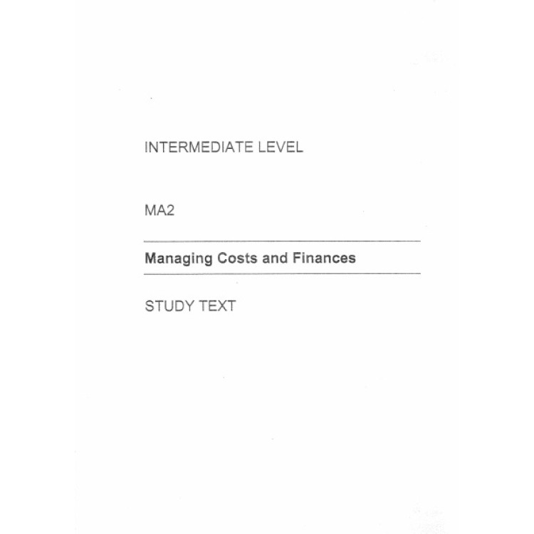 Intermediate Level MA2 Managing Costs and Finances STUDY TEXT