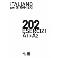 Italiano per stranieri 202 esercizi A1 A2 Italiano per stranieri 202 esercizi A1 A2