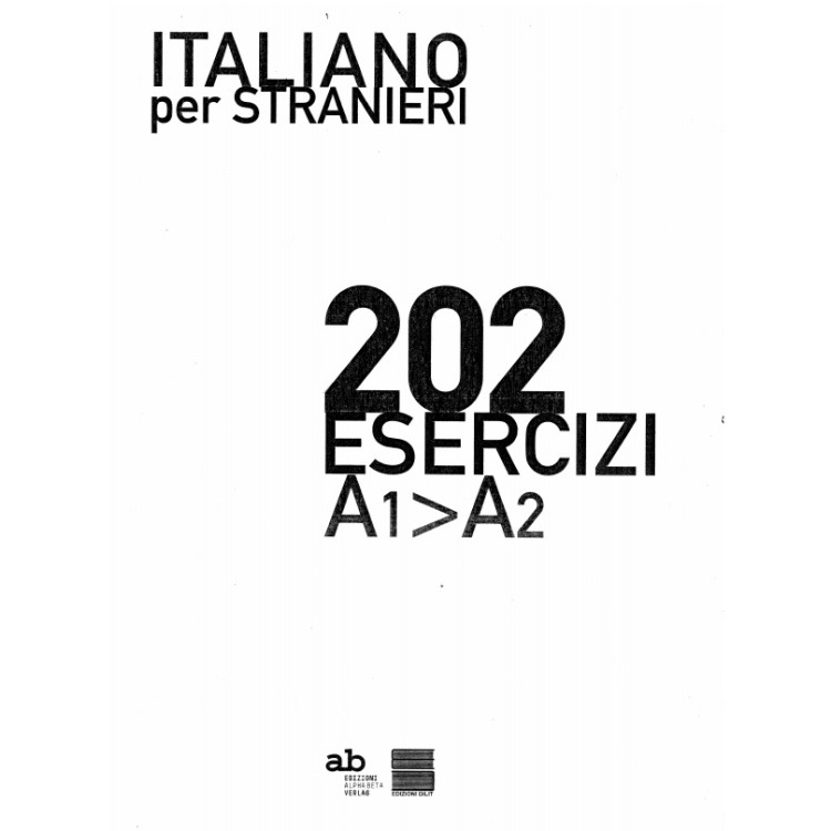 Italiano per stranieri 202 esercizi A1 A2