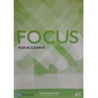 Focus for Bulgaria Workbook A1 Focus for Bulgaria Workbook A1