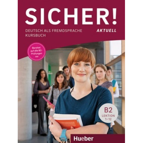 Sicher Aktuell Kursbuch B2 Lektion 1-12