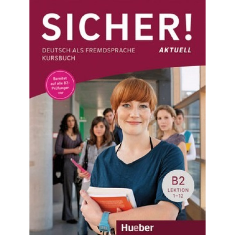 Sicher Aktuell Kursbuch B2 Lektion 1-12