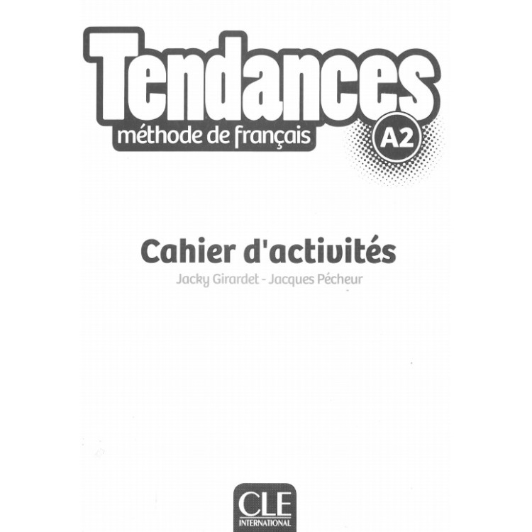 Tendances methode de francais A2 Cahier d`activities