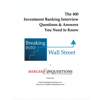Breaking Into Wall Street - The 400 Investment Banking Interview Questions & Answers You Need to Know