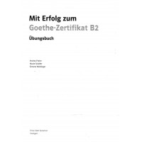 Mit Erfolg zum Goethe - Zertifikat B2 Mit Erfolg zum Goethe - Zertifikat B2