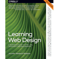 Niederst Robbins, Jennifer - Learning Web Design A Beginner’s Guide to HTML, CSS, JavaScript, and Web Graphics-O’Reilly Media (2018)