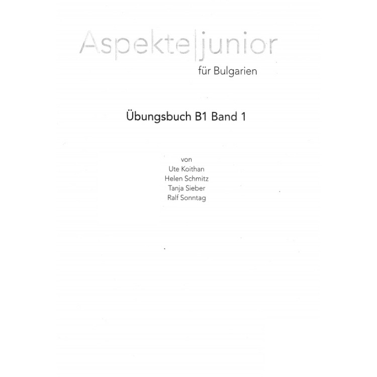 Aspekte junior fur Bulgarien Ubungsbuch B1 Band 1