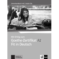 Mit Erfolg zum Goethe - Zertifikat A2 Fit in Deutsch Lehrerhandbuch mit 2 Audio - CDs