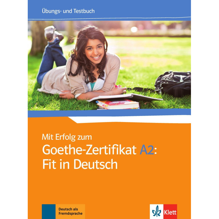 Mit Erfolg zum Goethe - Zertifikat A2 Fit in Deutsch Ubungs und Testbuch