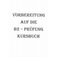 Vorbereitung Auf Die B2 - Prufung Kursbuch