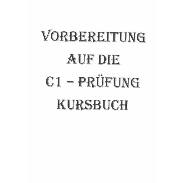 Vorbereitung Auf Die C1 - Prufung Kursbuch