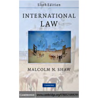 International Law 6 Sixth edition, Malcolm Shaw QC International Law 6 Sixth edition, Malcolm Shaw QC