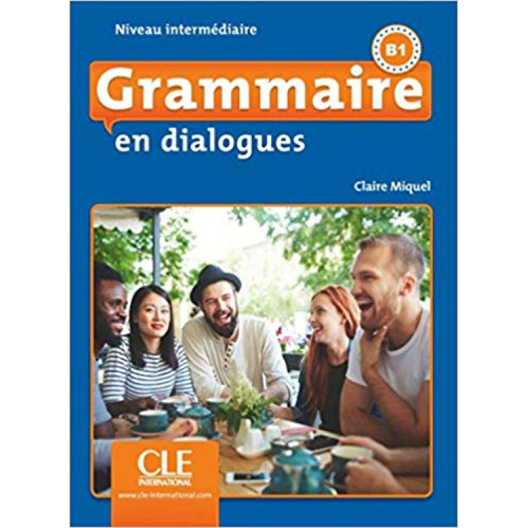 Grammaire en dialogues - B1, Niveau intermediare