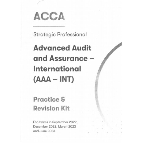 ACCA Strategic Professional Advanced Audit and Assurance - International (AAA - INT) Practice & Revision Kit For exams in September 2022, December 2022, March 2023 and June 2023