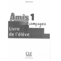 Methode de Francais Amis et compagnie 1 Livre de l'eleve A1