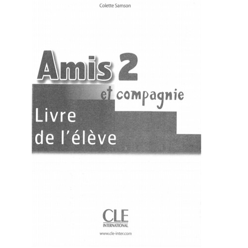 Methode de Francais Amis et compagnie 2 Livre de l'eleve A1 A2 Methode de Francais Amis et compagnie 2 Livre de l'eleve A1 A2