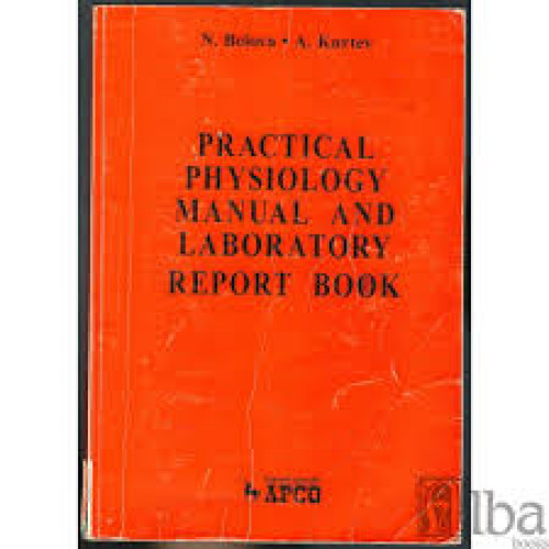 PRACTICAL PHYSIOLOGY MANUAL AND LABORATORY REPORT BOOK PRACTICAL PHYSIOLOGY MANUAL AND LABORATORY REPORT BOOK