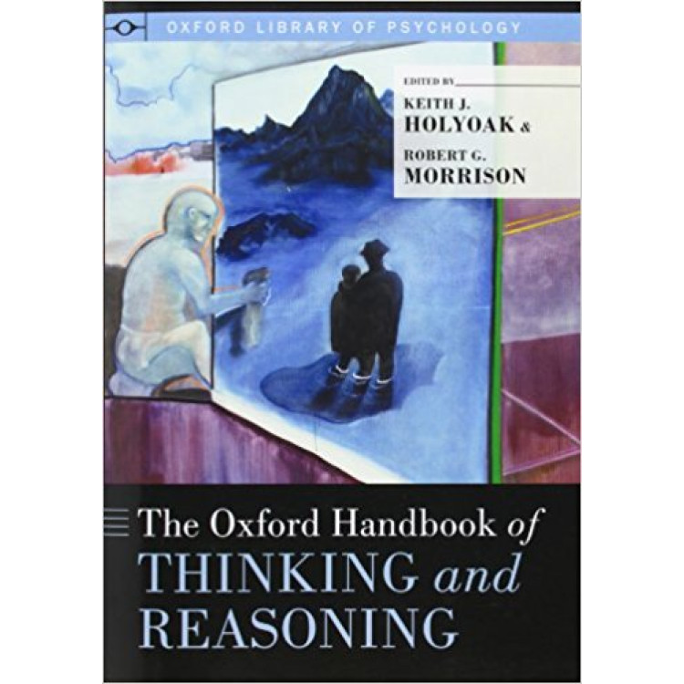The Oxford Handbook of Thinking and Reasoning