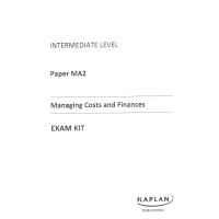 Intermediate Level Paper MA2 Managing Costs and Finances EXAM KIT