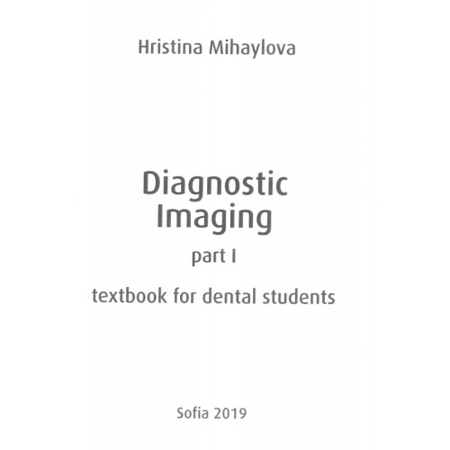 Diagnostic Imaging part 1 textbook for dental students - Mihaylova 2019 Diagnostic Imaging part 1 textbook for dental students - Mihaylova 2019