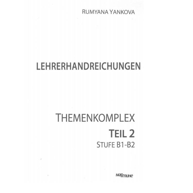 Lehrerhandreichungen Themenkomplex Teil 2 Stufe B1-B2, Rumyana Yankova