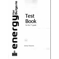 Energy For Bulgaria, Test Book for the 7th grade, J. Parsons Energy For Bulgaria, Test Book for the 7th grade, J. Parsons