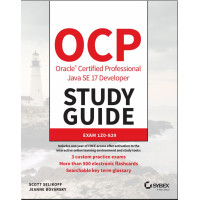 OCP Oracle Certified Professional Java SE 17 Developer Study Guide Exam 1Z0-829
