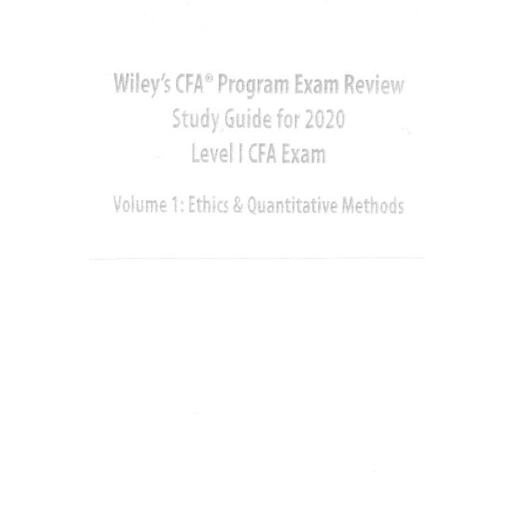 Wiley's CFA Program Exam Review - Study Guide for 2020 - Volume 1 - Ethice & quantitative Methods