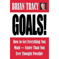 Goals how to get everything you want -- faster than you ever thought possible