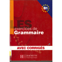 Les exercices de Grammaire B1 Les exercices de Grammaire B1