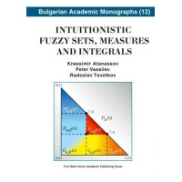 Intuitionistec  fuzzy sets measures and  integrals –atanassov  vasilev tsvetkov 2013