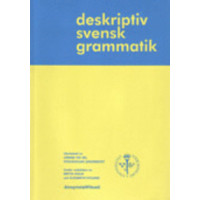 Deskriptiv svensk grammatik Deskriptiv svensk grammatik