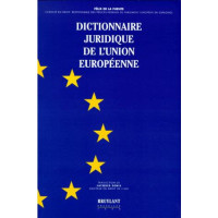 Dictionnaire juridique de l'Union européenne Dictionnaire juridique de l'Union européenne