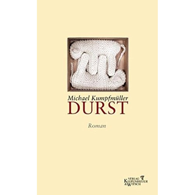 Durst: Roman Michael Kumpfmüller