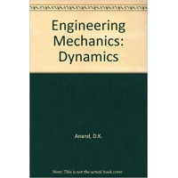 Engineering mechanics dynamics Anand Engineering mechanics dynamics Anand