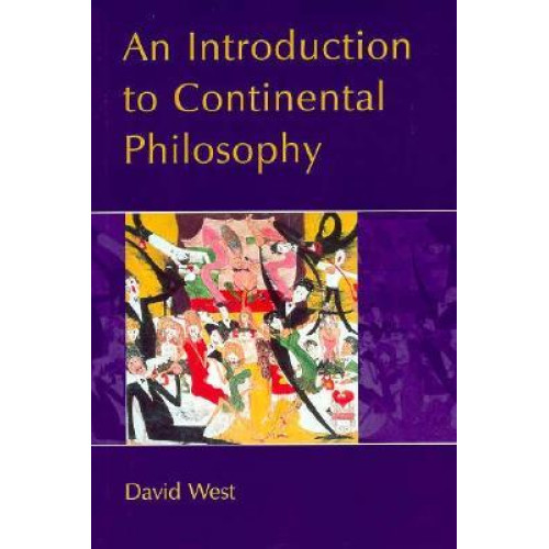 An Introduction to Continental Philosophy David West An Introduction to Continental Philosophy David West