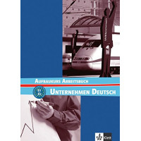 Aufbaukurs Arbeitsbuch Unternehmen Deutsch Aufbaukurs Arbeitsbuch Unternehmen Deutsch