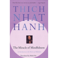 Thich Nhat Hanh - The Miracle of Mindfulness Thich Nhat Hanh - The Miracle of Mindfulness