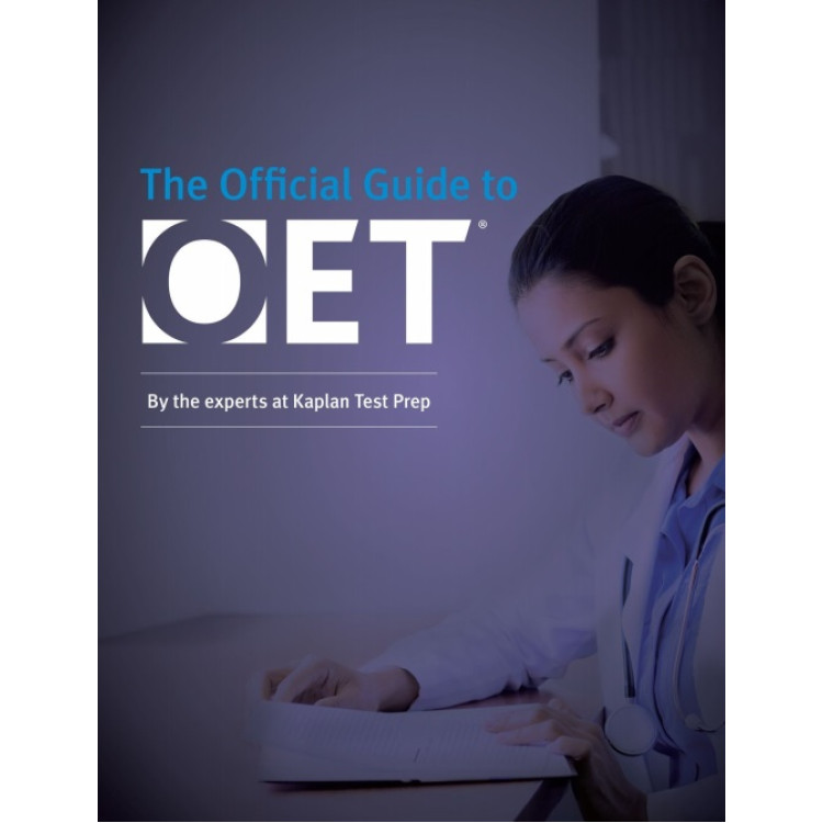 The Official Guide to OET By the experts at Kaplan Test Prep
