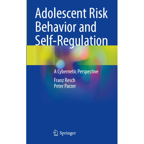 Adolescent Risk Behavior and Self-Regulation Adolescent Risk Behavior and Self-Regulation